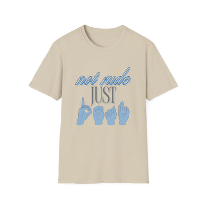 Not Rude Just Deaf ASL Unisex Softstyle T-Shirt – Casual & Quirky Graphic Tee