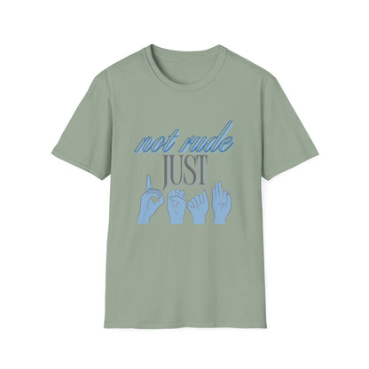 Not Rude Just Deaf ASL Unisex Softstyle T-Shirt – Casual & Quirky Graphic Tee