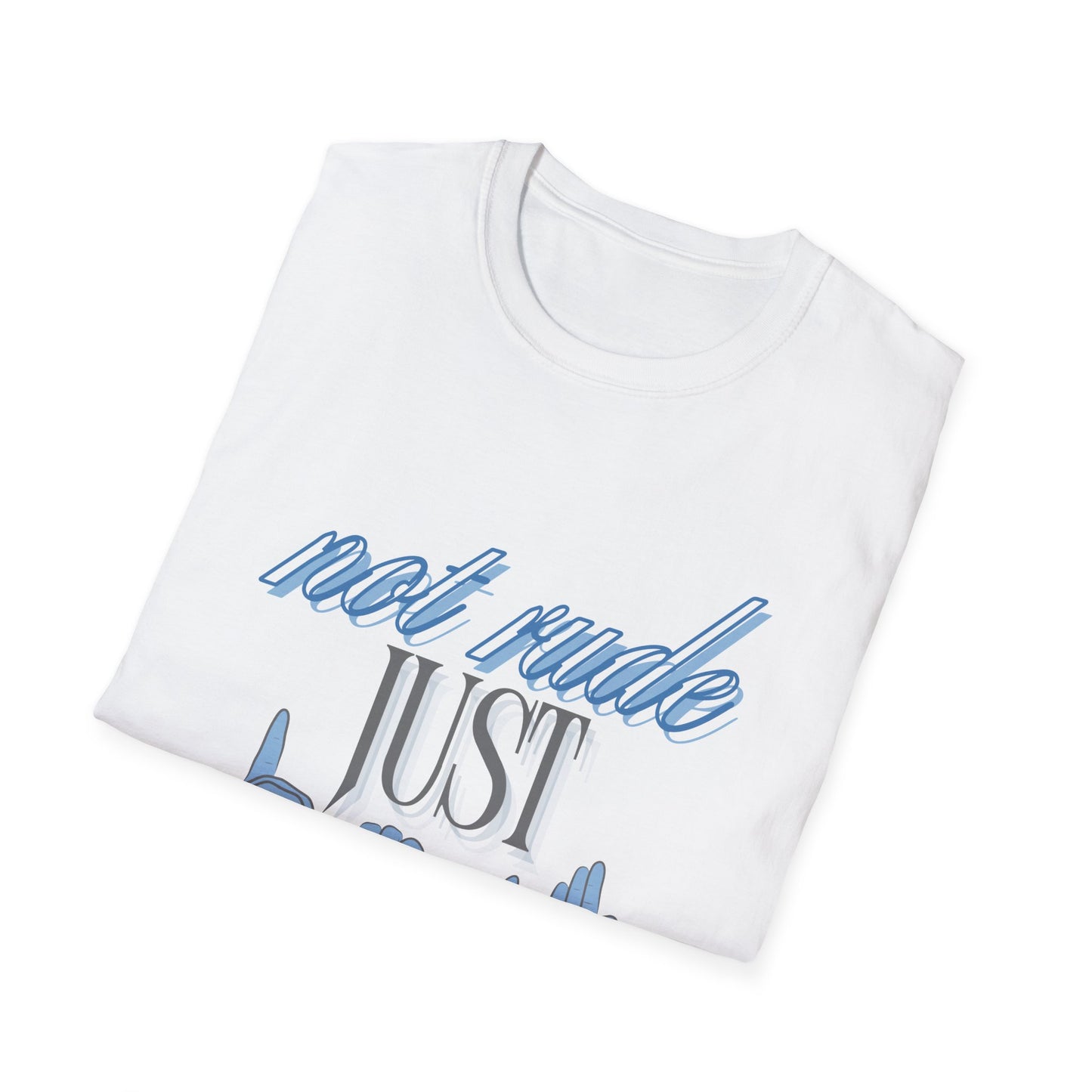 Not Rude Just Deaf ASL Unisex Softstyle T-Shirt – Casual & Quirky Graphic Tee